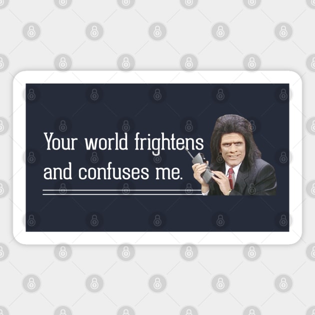 Your world frightens and confuses me - Caveman Lawyer Magnet by BodinStreet